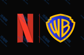 Netflix 回应派拉蒙“截胡”意图：完全在预料之中，拿下华纳兄弟后将首次涉足院线